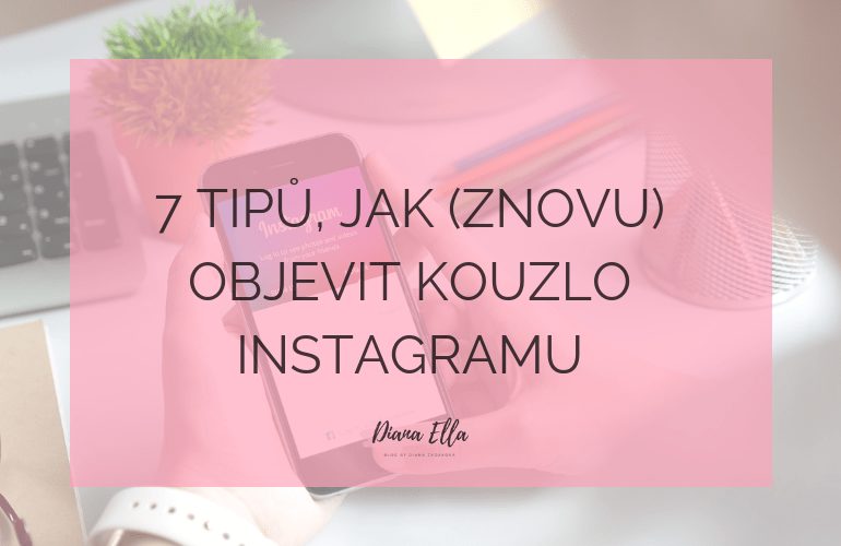 Jak znovu objevit kouzlo Instagramu